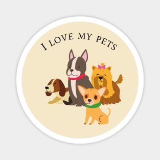 I love my pets Magnet